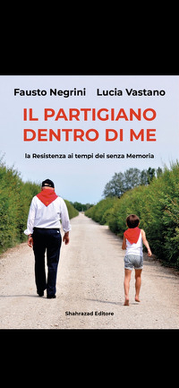 Il partigiano dentro di me. La Resistenza ai tempi dei senza memoria - Librerie.coop Il partigiano dentro di me. La Resistenza ai tempi dei senza memoria - Librerie.coop