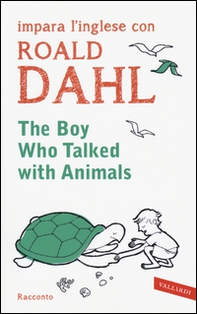 The boy who talked with animals. Impara l'inglese con Roald Dahl - Librerie.coop