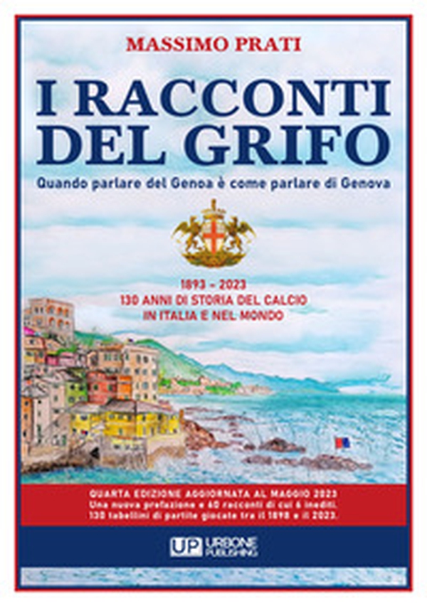 I racconti del grifo. Quando parlare del Genoa è come parlare di Genova - Librerie.coop I racconti del grifo. Quando parlare del Genoa è come parlare di Genova - Librerie.coop