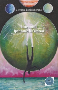 I due mondi. Iperuranio. La catabasi - Librerie.coop
