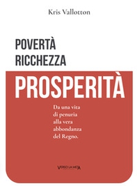 Povertà, ricchezza e prosperità. Da una vita di penuria alla vera abbondanza del Regno - Librerie.coop Povertà, ricchezza e prosperità. Da una vita di penuria alla vera abbondanza del Regno - Librerie.coop