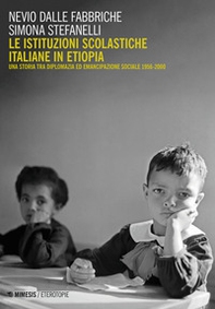 Le istituzioni scolastiche italiane in Etiopia. Una storia tra diplomazia ed emancipazione sociale (1956-2000) - Librerie.coop
