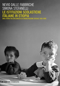 Le istituzioni scolastiche italiane in Etiopia. Una storia tra diplomazia ed emancipazione sociale (1956-2000) - Librerie.coop Le istituzioni scolastiche italiane in Etiopia. Una storia tra diplomazia ed emancipazione sociale (1956-2000) - Librerie.coop