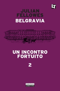 Belgravia capitolo 2 - Un incontro fortuito - Librerie.coop Belgravia capitolo 2 - Un incontro fortuito - Librerie.coop