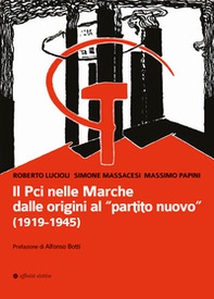 Il Pci nelle Marche dalle origini al «partito nuovo». (1919-1945) - Librerie.coop Il Pci nelle Marche dalle origini al «partito nuovo». (1919-1945) - Librerie.coop