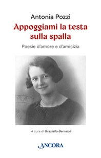 Appoggiami la testa sulla spalla. Poesie d'amore e d'amicizia - Librerie.coop Appoggiami la testa sulla spalla. Poesie d'amore e d'amicizia - Librerie.coop