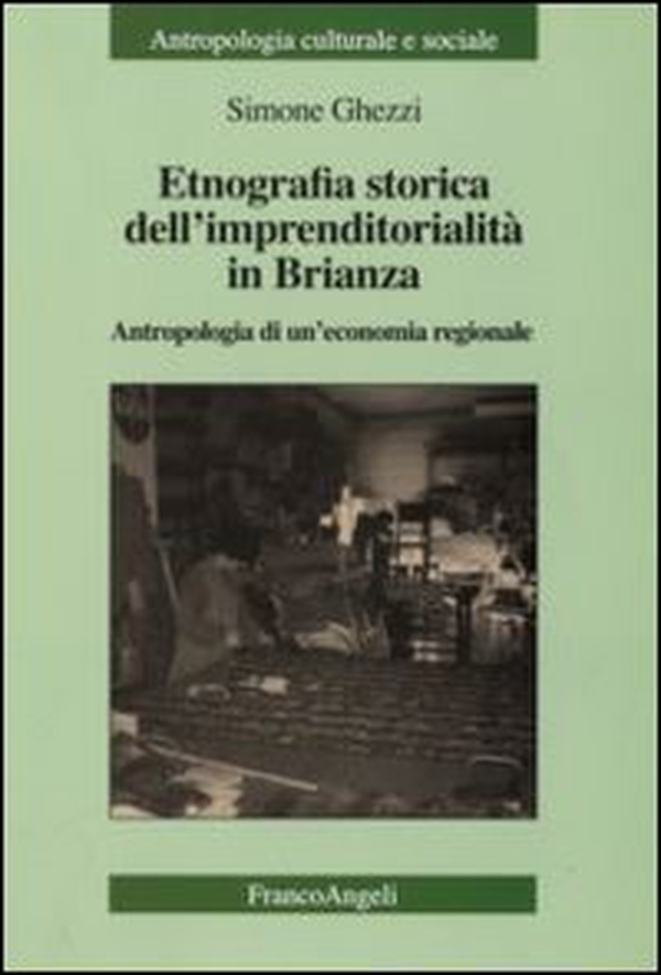 Etnografia storica dell'imprenditorialità in Brianza. Antropologia di un'economia regionale - Librerie.coop Etnografia storica dell'imprenditorialità in Brianza. Antropologia di un'economia regionale - Librerie.coop