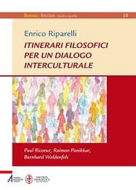 Itinerari filosofici per un dialogo interculturale. Paul Ricoeur, Raimon Panikkar, Bernhard Waldenfels - Librerie.coop