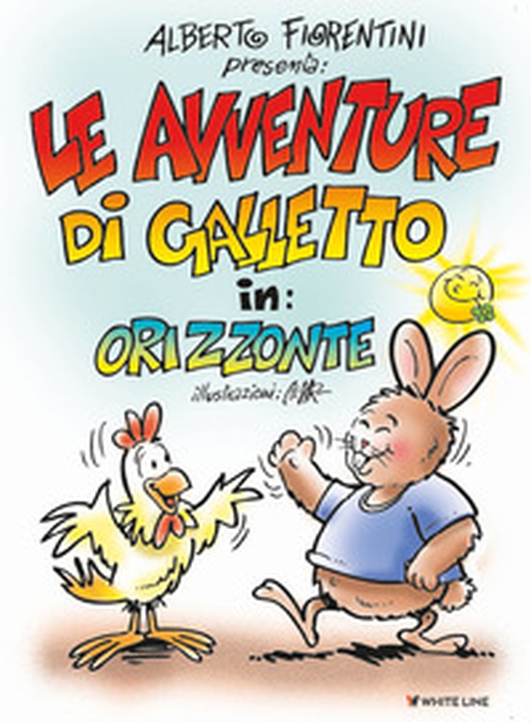 Le avventure di Galletto in: Orizzonte - Librerie.coop Le avventure di Galletto in: Orizzonte - Librerie.coop