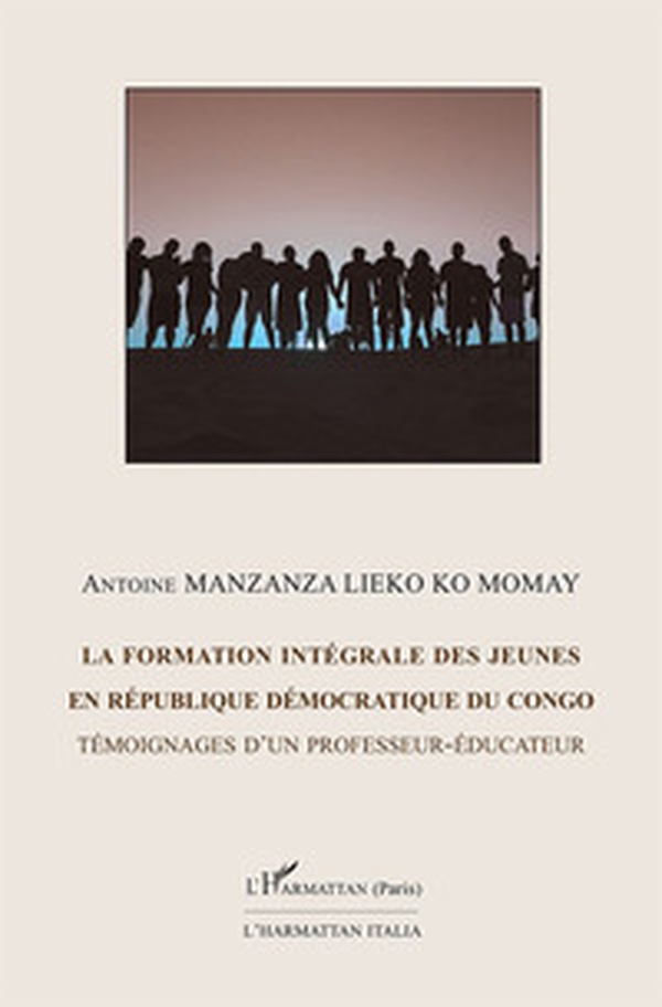 La formation intégrale des jeunes en république démocratique du Congo. Témoignage d'un professeur-éducateur - Librerie.coop La formation intégrale des jeunes en république démocratique du Congo. Témoignage d'un professeur-éducateur - Librerie.coop