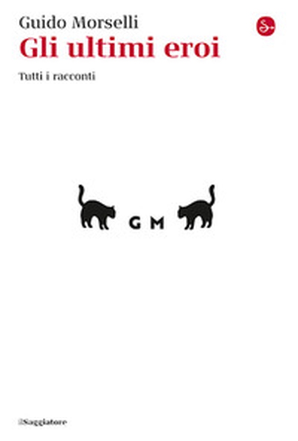 Gli ultimi eroi. Tutti i racconti - Librerie.coop Gli ultimi eroi. Tutti i racconti - Librerie.coop