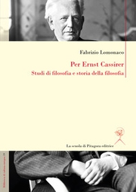 Per Ernst Cassirer. Studi di filosofia e storia della filosofia - Librerie.coop