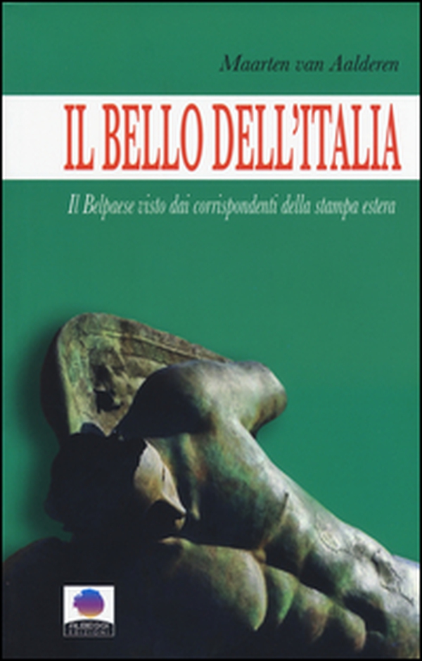 Il bello dell'Italia. Il Belpaese visto dai corrispondenti della stampa estera - Librerie.coop Il bello dell'Italia. Il Belpaese visto dai corrispondenti della stampa estera - Librerie.coop