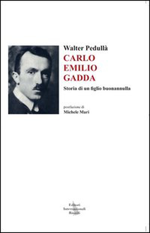 Carlo Emilio Gadda. Storia di un figlio buonannulla - Librerie.coop Carlo Emilio Gadda. Storia di un figlio buonannulla - Librerie.coop