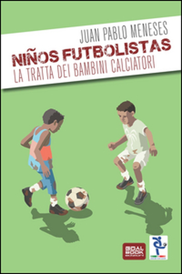 Ninos Futbolistas. La tratta dei bambini calciatori - Librerie.coop Ninos Futbolistas. La tratta dei bambini calciatori - Librerie.coop