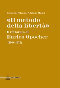«Il metodo della libertà». Il rettorato di Enrico Opocher (1968-1972) - Librerie.coop