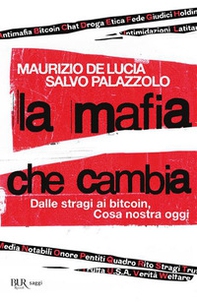 La mafia che cambia. Dalle stragi ai bitcoin, Cosa nostra oggi - Librerie.coop