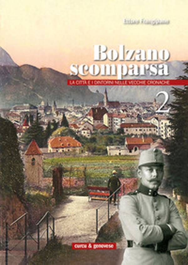 Bolzano scomparsa. La città e i dintorni nelle vecchie cronache - Librerie.coop Bolzano scomparsa. La città e i dintorni nelle vecchie cronache - Librerie.coop