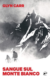 Sangue sul Monte Bianco - Librerie.coop