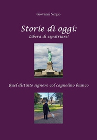 Storie di oggi: libera di espatriare! Quel distinto signore col cagnolino bianco - Librerie.coop