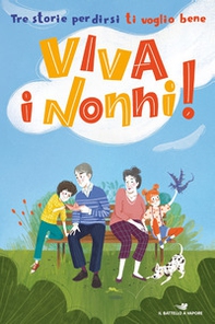 Viva i nonni! Tre storie per dirsi ti voglio bene - Librerie.coop