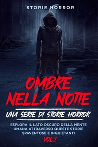 Ombre nella notte: una serie di storie horror - Vol. 1 - Librerie.coop