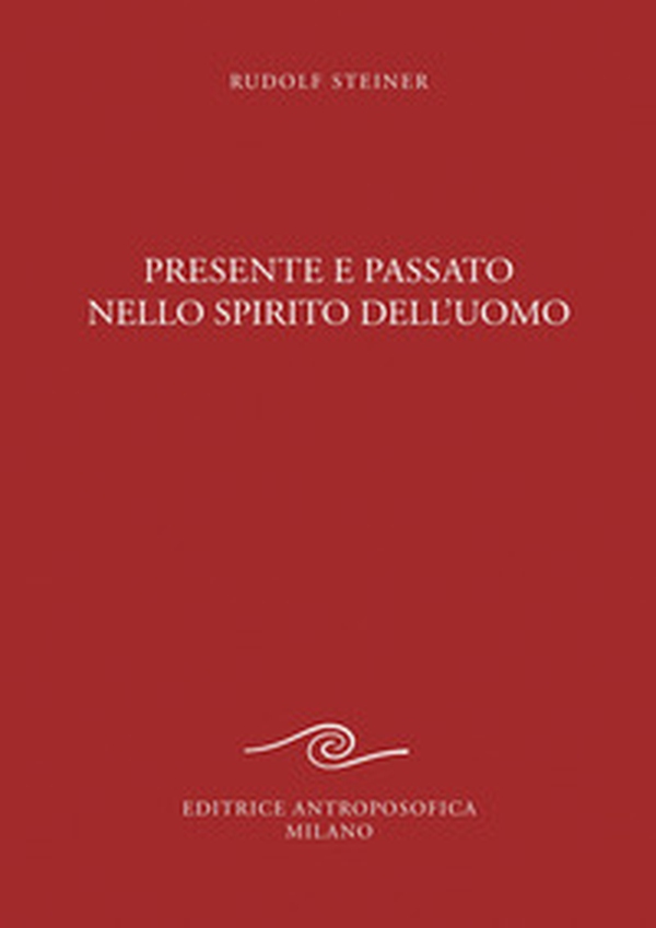 Presente e passato nello spirito dell'uomo - Librerie.coop
