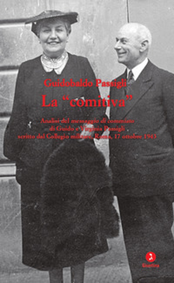 La «comitiva». Analisi del messaggio di commiato di Guido e Virginia Passigli scritto dal Collegio militare, Roma, 17 ottobre 1943 - Librerie.coop La «comitiva». Analisi del messaggio di commiato di Guido e Virginia Passigli scritto dal Collegio militare, Roma, 17 ottobre 1943 - Librerie.coop