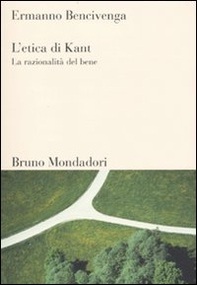 L'etica di Kant. La razionalità del bene - Librerie.coop