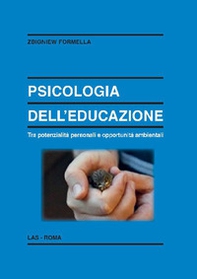 Psicologia dell'educazione. Tra potenzialità personali e opportunità ambientali - Librerie.coop