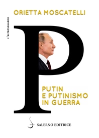P. Putin e putinismo in guerra - Librerie.coop P. Putin e putinismo in guerra - Librerie.coop