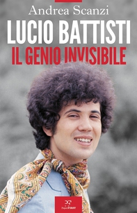 Lucio Battisti. Il genio invisibile - Librerie.coop Lucio Battisti. Il genio invisibile - Librerie.coop