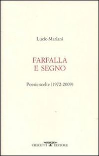 Farfalla e segno. Poesie scelte 1972-2009 - Librerie.coop