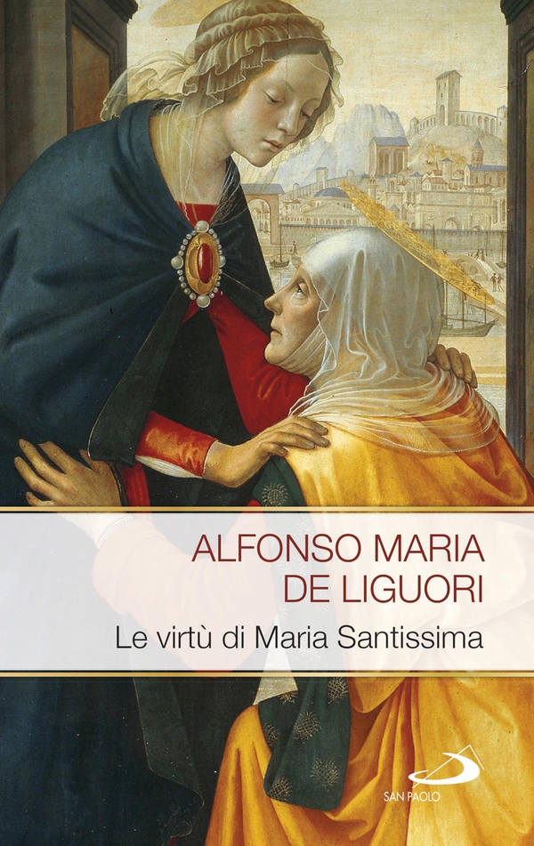 Le virtù di Maria Santissima - Librerie.coop Le virtù di Maria Santissima - Librerie.coop