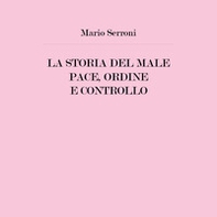 La storia del male. Pace, ordine e controllo - Librerie.coop