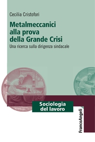 Metalmeccanici alla prova della Grande Crisi - Librerie.coop Metalmeccanici alla prova della Grande Crisi - Librerie.coop
