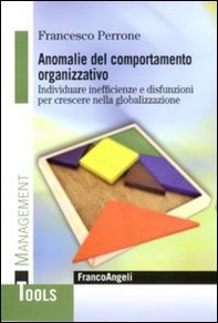 Anomalie del comportamento organizzativo. Individuare inefficienze e disfunzioni per crescere nella globalizzazione - Librerie.coop Anomalie del comportamento organizzativo. Individuare inefficienze e disfunzioni per crescere nella globalizzazione - Librerie.coop