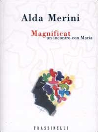 Magnificat. Un incontro con Maria - Librerie.coop Magnificat. Un incontro con Maria - Librerie.coop