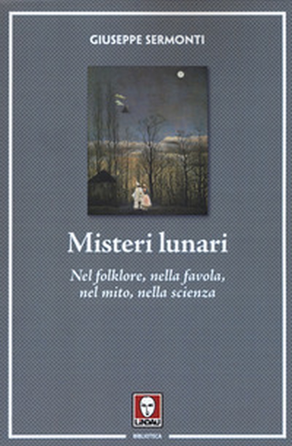 Misteri lunari. Nel folklore, nella favola, nel mito, nella scienza - Librerie.coop Misteri lunari. Nel folklore, nella favola, nel mito, nella scienza - Librerie.coop
