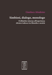 Simbiosi, dialogo, monologo. Il dibattito intorno all'esperienza ebraico tedesca tra filosofia e società - Librerie.coop Simbiosi, dialogo, monologo. Il dibattito intorno all'esperienza ebraico tedesca tra filosofia e società - Librerie.coop