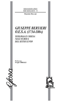 Giuseppe Bertieri O.E.S.A. (1734-1804). Teologia e Chiesa nell'Europa del Settecento - Librerie.coop