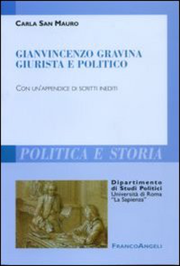 Gianvincenzo Gravina giurista e politico. Con un'appendice di scritti inediti - Librerie.coop Gianvincenzo Gravina giurista e politico. Con un'appendice di scritti inediti - Librerie.coop