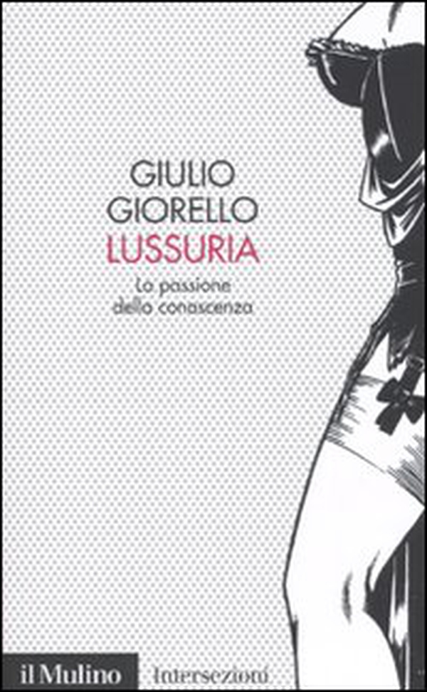 Lussuria. La passione della conoscenza - Librerie.coop Lussuria. La passione della conoscenza - Librerie.coop