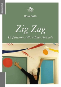 Zig Zag. Di passioni, città e linee spezzate - Librerie.coop