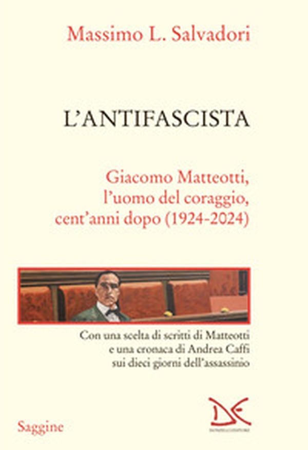 L'antifascista. Giacomo Matteotti, l'uomo del coraggio, cent'anni dopo (1924-2024) - Librerie.coop L'antifascista. Giacomo Matteotti, l'uomo del coraggio, cent'anni dopo (1924-2024) - Librerie.coop