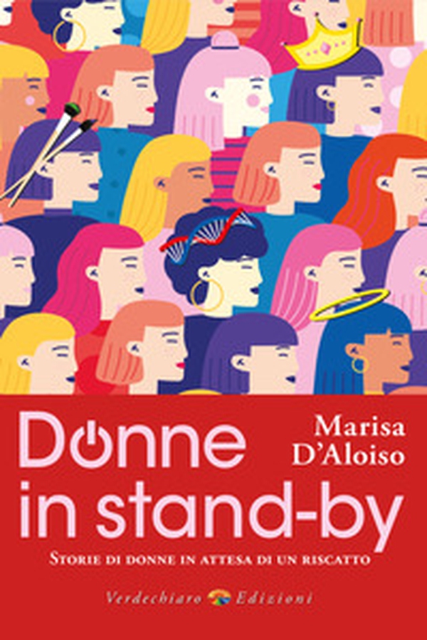 Donne in stand-by. Storie di donne in attesa di un riscatto - Librerie.coop Donne in stand-by. Storie di donne in attesa di un riscatto - Librerie.coop