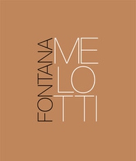 Fontana e Melotti. Spazi angelici e geometrie infinite. Ediz. italiana e inglese - Librerie.coop