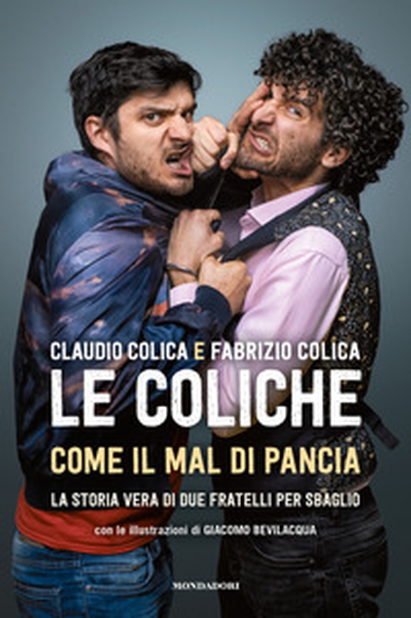 Come il mal di pancia. La storia vera di due fratelli per sbaglio - Librerie.coop Come il mal di pancia. La storia vera di due fratelli per sbaglio - Librerie.coop
