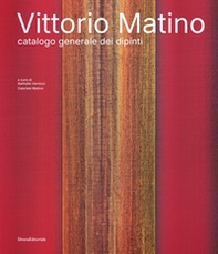 Vittorio Matino. Catalogo generale dei dipinti - Librerie.coop