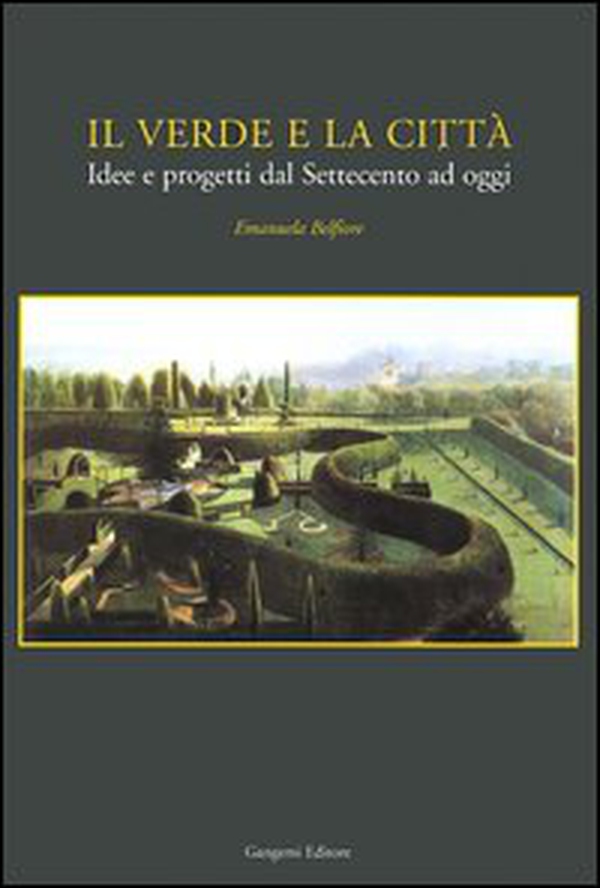 Il verde e la città. Idee e progetti dal Settecento ad oggi - Librerie.coop Il verde e la città. Idee e progetti dal Settecento ad oggi - Librerie.coop